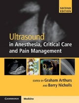 Ultrasound in Anesthesia, Critical Care and Pain Management with Online Resource - Arthurs, Graham; Nicholls, Barry