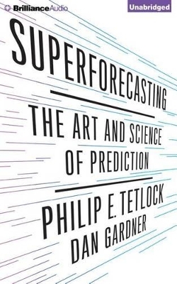 Superforecasting - Dan Gardner, Philip E. Tetlock