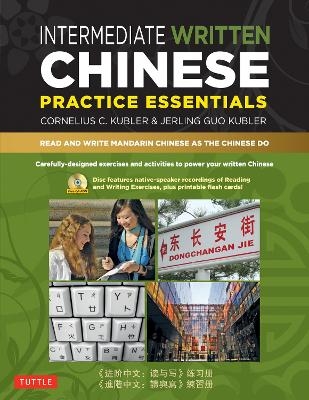 Intermediate Written Chinese Practice Essentials - Cornelius C. Kubler, Jerling Guo Kubler