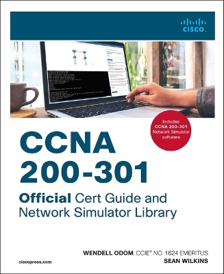 CCNA 200-301 Official Cert Guide and Network Simulator Library - Wendell Odom, Sean Wilkins