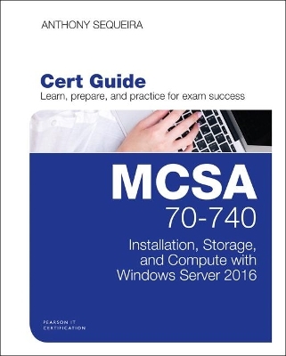 MCSA 70-740 Cert Guide - Anthony Sequeira