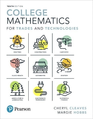 College Mathematics for Trades and Technologies Plus Mylab Math -- 24 Month Title-Specific Access Card Package - Cheryl Cleaves, Margie Hobbs, Jeffrey Noble