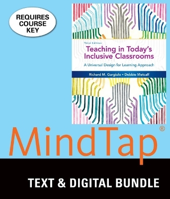 Bundle: Teaching in Today's Inclusive Classrooms: A Universal Design for Learning Approach, Loose-Leaf Version, 3rd + Mindtap Education, 1 Term (6 Months) Printed Access Card - Richard M Gargiulo, Debbie Metcalf