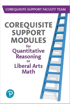 Corequisite Support Modules for Quantitative Reasoning or Liberal Arts Math -- Access Card Plus Workbook Package -  Pearson Education,  Corequisite Support Faculty Team
