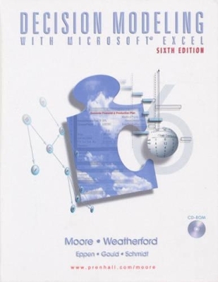 Decision Modeling with Microsoft® Excel - Jeffrey H. Moore, Larry R. Weatherford