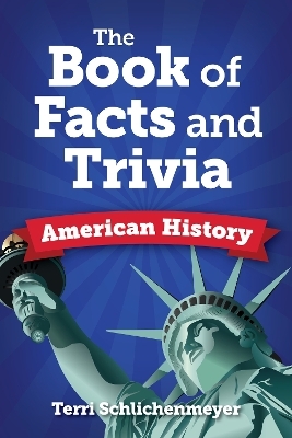 The Big Book of American History Facts - Terri Schlichenmeyer