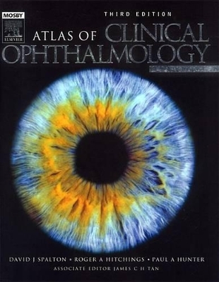 Atlas of Clinical Ophthalmology E-Book - David J Spalton, Roger A Hitchings, Paul Hunter