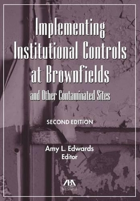 Implementing Institutional Controls at Brownfields and Other Contaminated Sites - 