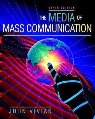 The Media of Mass Communication (with Interactive Companion Website Access Card) - John Vivian