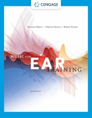 Music for Ear Training (with MindTap Printed Access Card) - Timothy Koozin, Robert Nelson, Michael Horvit