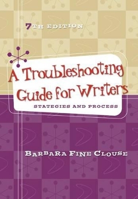 A Troubleshooting Guide for Writers: Strategies and Process with Connect Access Card for Composition Essentials - Barbara Fine Clouse