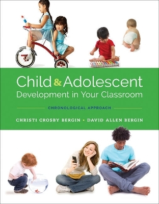 Bundle: Child and Adolescent Development in Your Classroom: Chronological Approach, Loose-Leaf Version, 1st + Mindtap Education, 2 Term (6 Months) Printed Access Card - Christi Crosby Bergin, David Allen Bergin