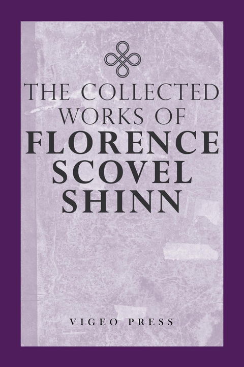 Complete Works Of Florence Scovel Shinn -  Florence Scovel Shinn