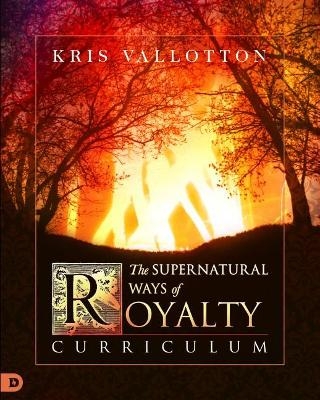 The Supernatural Ways of Royalty Curriculum - Pastor Bill Johnson, Kris Vallotton