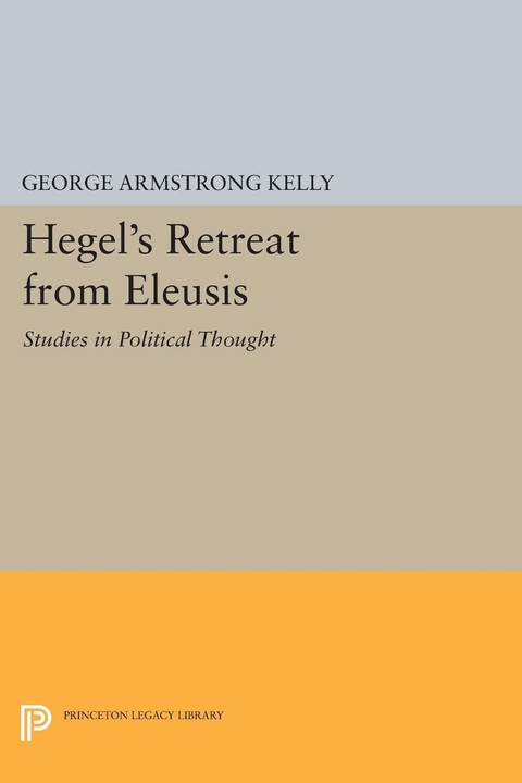 Hegel's Retreat from Eleusis - George Armstrong Kelly