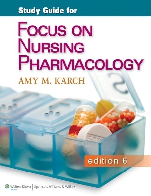 Karch Focus on Nursing Pharmacology 6th Edition Study Guide and PrepU Package - Amy M. Karch