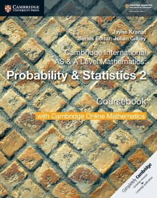 Cambridge International AS & A Level Mathematics: Probability & Statistics 2 Coursebook with Cambridge Online Mathematics (2 Years) - Jayne Kranat