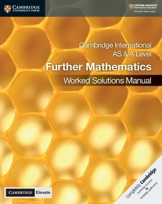 Cambridge International AS & A Level Further Mathematics Worked Solutions Manual with Digital Access - Lee McKelvey, Martin Crozier, Muriel James