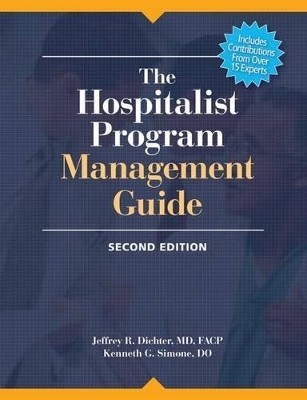 The Hospitalist Program Management Guide, Second Edition - Jeffrey Dichter, Ken Simone