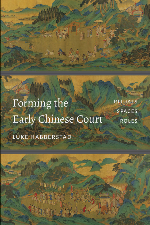 Forming the Early Chinese Court -  Luke Habberstad