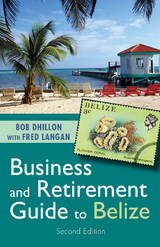 Business and Retirement Guide to Belize - Bob Dhillon