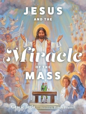 Jesus and the Miracle of the Mass - Gracie Jagla