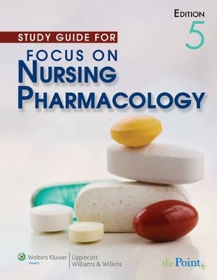 Focus on Nursing Pharmacology 5e and Lippincott's Interactive Tutorials and Case Studies for Karch's Focus on Nursing Pharmacology Package - Amy Karch