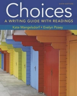 Choices: A Writing Guide with Readings 6e & Launchpad Solo for Readers and Writers (1-Term Access) - Kate Mangelsdorf, Evelyn Posey,  Bedford/St Martin's