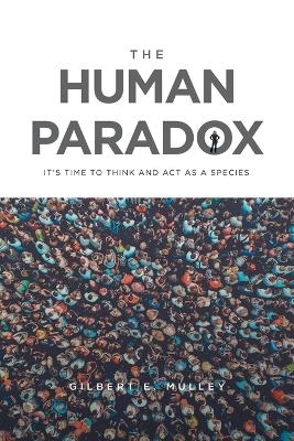 The Human Paradox - Gilbert E Mulley