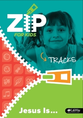 Zip for Kids: Jesus Is ... Tracks -  Lifeway Kids
