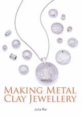 Making Metal Clay Jewellery - Julia Rai