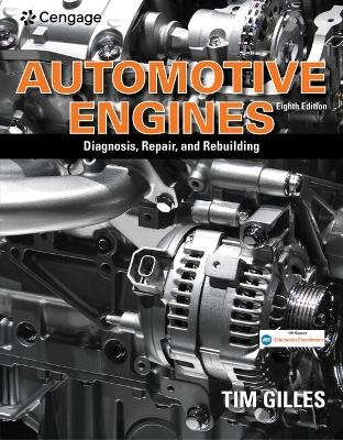 Bundle: Automotive Engines: Diagnosis, Repair, Rebuilding, 8th + Mindtap Automotive, 4 Terms (24 Months) Printed Access Card - Tim Gilles