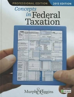 Concepts in Federal Taxation 2013, Professional Edition (with H&R Block @ Home CD-ROM) - Kevin Murphy, Mark Higgins