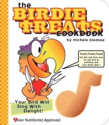 The Birdie Treats Cookbook - Michele Bledsoe