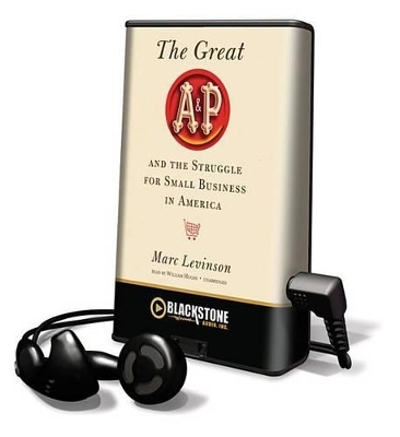 The Great A&P and the Struggle for Small Business in America - Marc Levinson