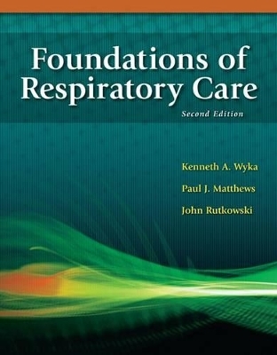 Foundations of Respiratory Care - Kenneth A Wyka, Paul J Mathews, John Rutkowski