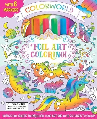 ColorWorld: Foil Art Coloring! -  Editors of Silver Dolphin Books