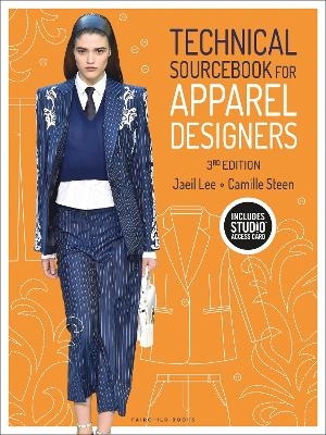 Technical Sourcebook for Apparel Designers - Jaeil Lee, Camille Steen