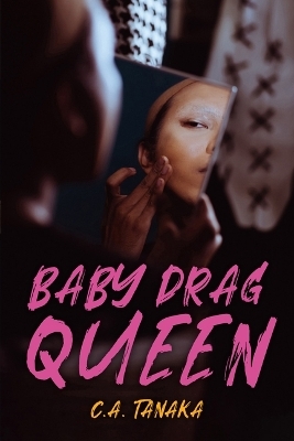 Baby Drag Queen - C A Tanaka