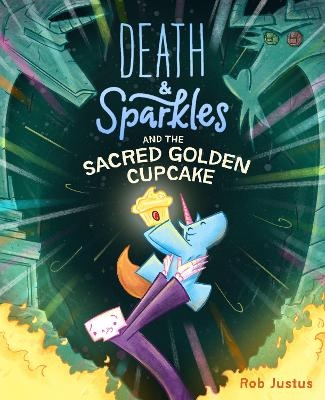 Death & Sparkles and the Sacred Golden Cupcake - Rob Justus