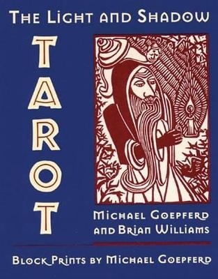 The Light and Shadow Tarot - Brian Williams, Michael Goepferd