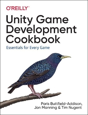 Unity Game Development Cookbook - Paris Buttfield-Addison, Jonathon Manning, Tim Nugent