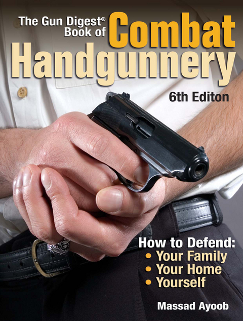 The Gun Digest Book of Combat Handgunnery - Massad Ayoob