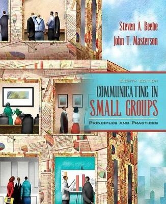 Communicating in Small Groups - Steven A Beebe, John Masterson