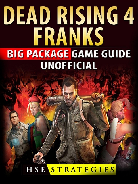 Dead Rising 4 Franks Big Package Game Guide Unofficial -  HSE Strategies
