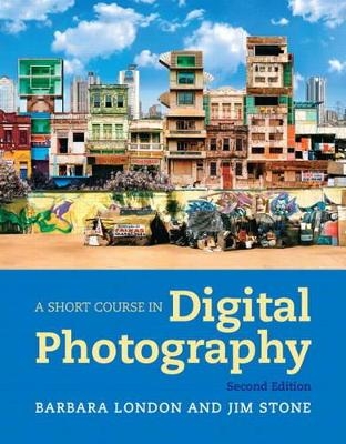 A Short Course in Photography - Barbara London, Jim Stone