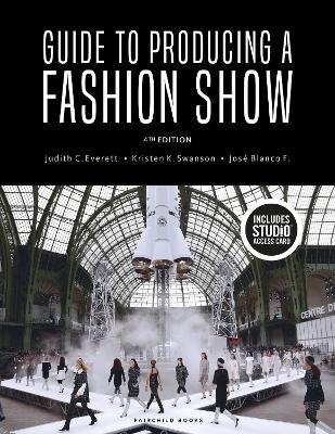 Guide to Producing a Fashion Show - Judith C. Everett, Kristen K. Swanson, José Blanco F.