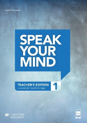 Speak Your Mind Level 1 Teacher's Edition + access to Teacher's App - Joanne Taylore-Knowles, Mickey Rogers, Steve Taylore-Knowles, Annette Flavel