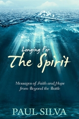 Longing For The Spirit : Messages of Faith and Hope from Beyond the Bottle -  Paul Silva