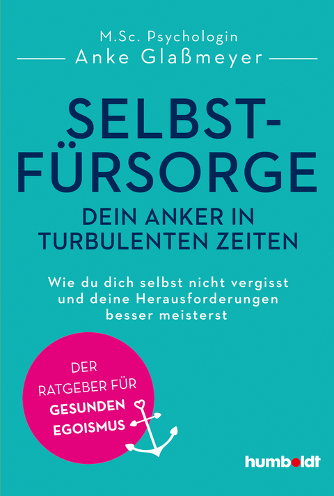 Selbstfürsorge - dein Anker in turbulenten Zeiten - Anke Glaßmeyer